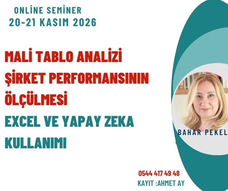 Mali Tablo Analizi ve Şirket Performansının Ölçülmesi ve Yapay Zeka Kullanımı  20-21 Kasım 2026 Online Seminer